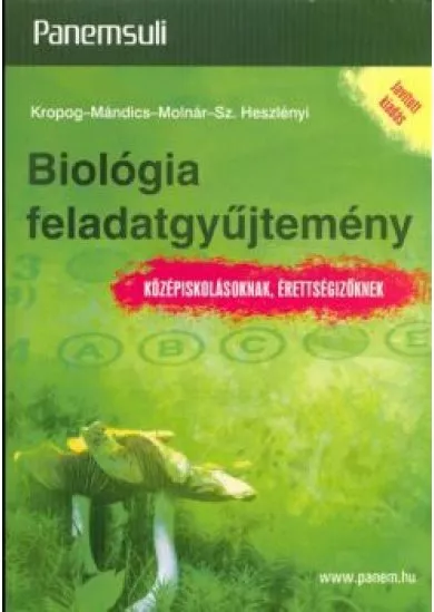 Biológia feladatgyűjtemény /Középiskolásoknak, érettségizőknek (javított kiadás)