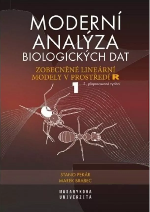 Marek Brabec, Stanislav Pekár - Moderní analýza biologických dat 1 (2.přepracované vydání) - Zobecněné lineární modely v prostředí R