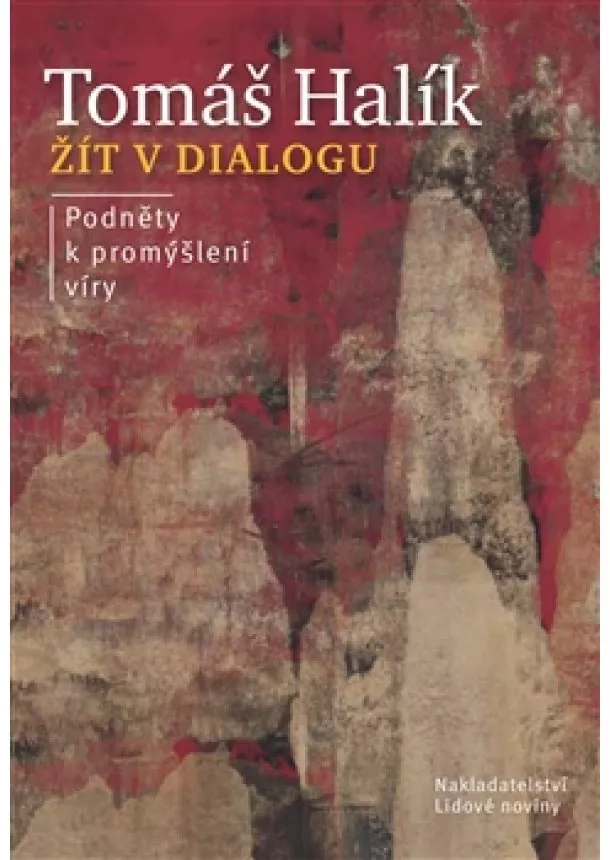 Tomáš Halík - Žít v dialogu - Podněty k promýšlení víry