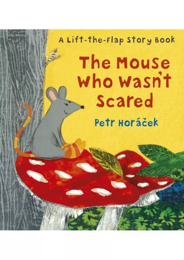 Petr Horacek - The Mouse Who Wasnt Scared