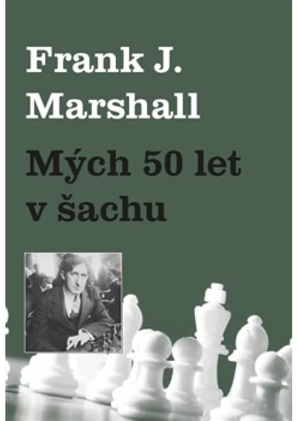 Frank J. Marshall - Mých 50 let v šachu