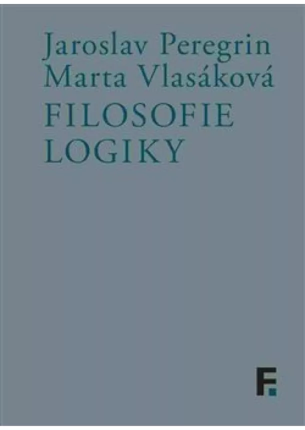 Jaroslav Peregrin, Marta Vlasáková - Filosofie logiky