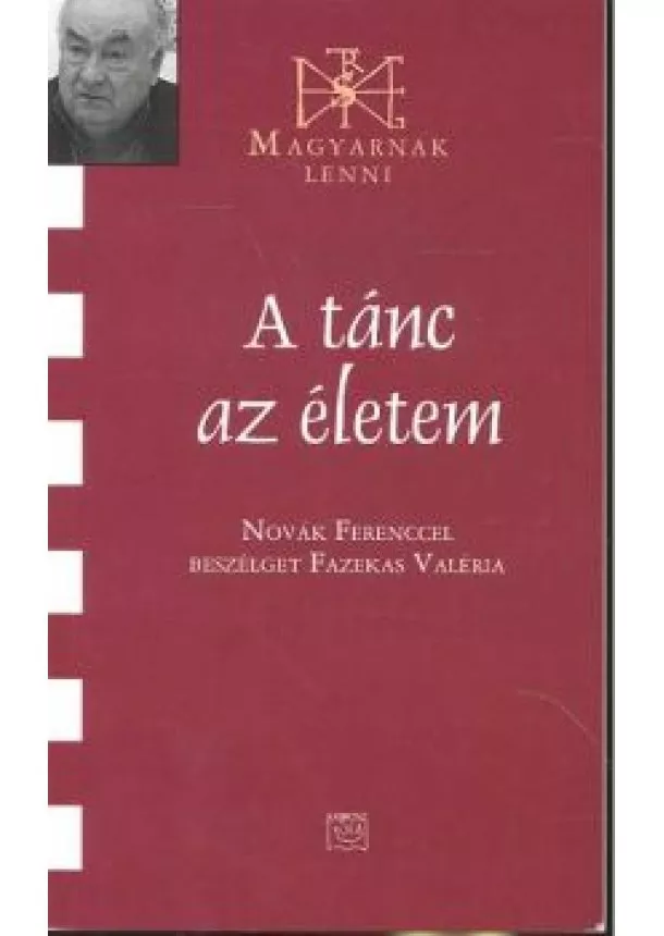 Fazekas Valéria - A TÁNC AZ ÉLETEM /MAGYARNAK LENNI