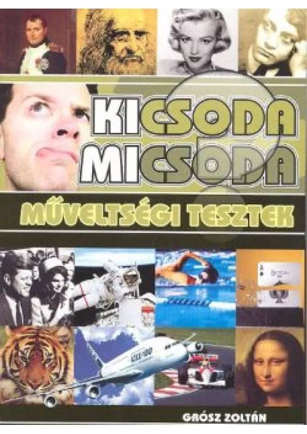 Grósz Zoltán - KICSODA MICSODA /MŰVELTSÉGI TESZTEK