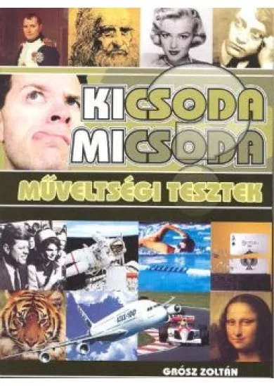 KICSODA MICSODA /MŰVELTSÉGI TESZTEK