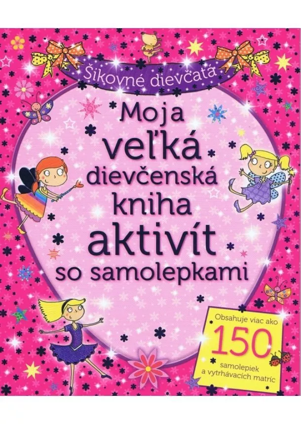 autor neuvedený - Moja veľká dievčenská kniha aktivít so samolepkami