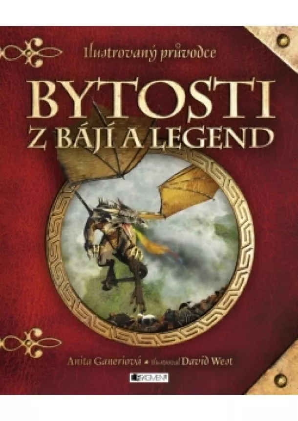 Anita Ganeri - Bytosti z bájí a legend