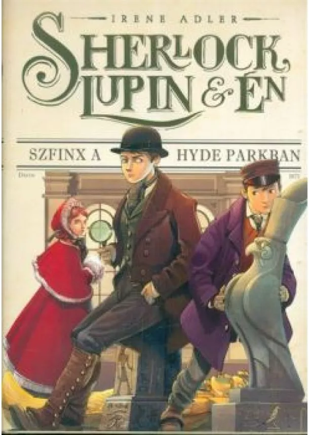 Irene M. Adler - Sherlock, Lupin és én 08. - Szfinx a Hyde parkban