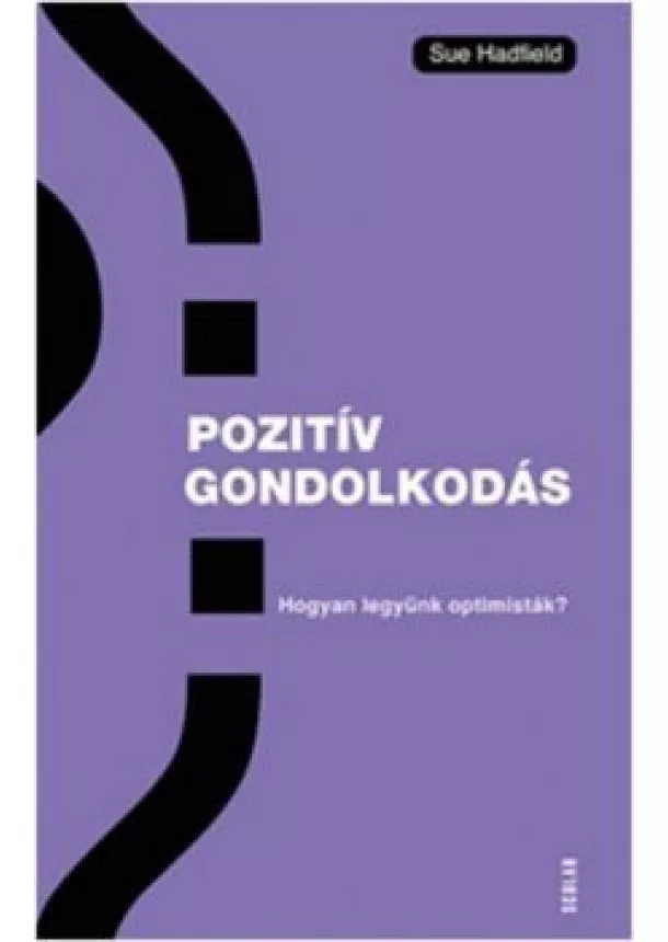 Sue Hadfield - Pozitiv gondolkodás - Hogyan legyünk optimisták?