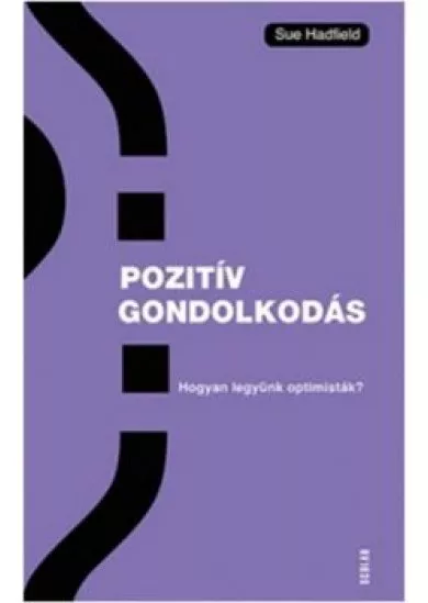 Pozitiv gondolkodás - Hogyan legyünk optimisták?