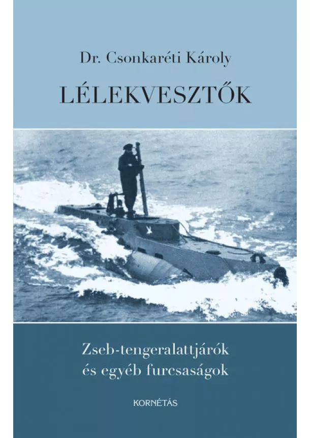 Dr. Csonkaréti Károly - Lélekvesztők - Zseb-tengeralattjárók és egyéb furcsaságok