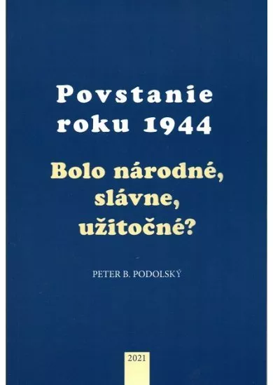 Povstanie roku 1944 (6.vydanie) - Bolo národné, slávne, užitočné?