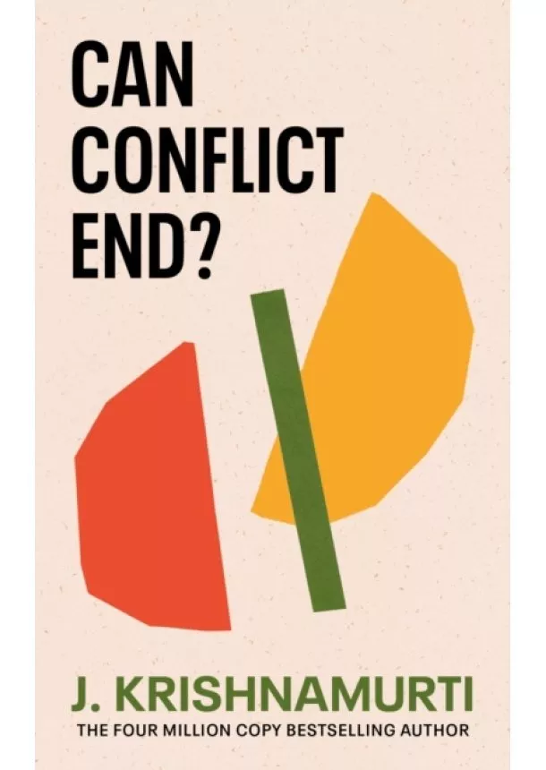 J. Krishnamurti - Can Conflict End?