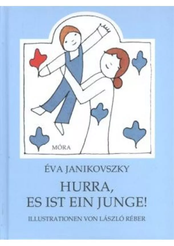 Janikovszky Éva - Hurra, es ist ein junge! - Örülj, hogy fiú! /Német