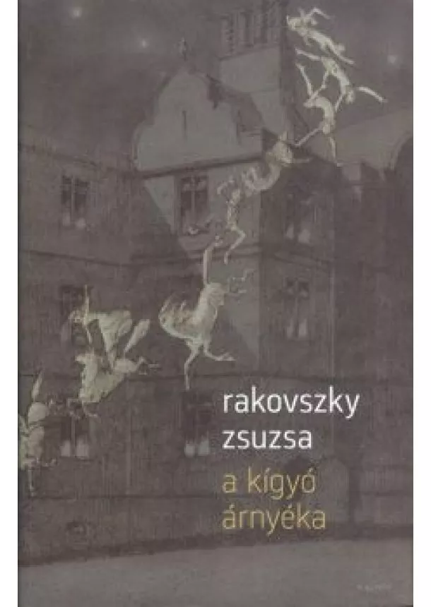 Rakovszky Zsuzsa - A kígyó árnyéka