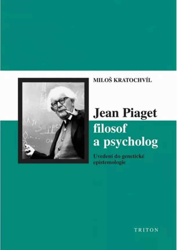 Miloš Kratochvíl - Jean Piaget filosof a psycholog