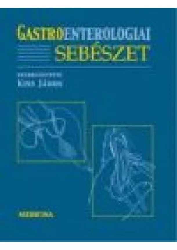 KISS JÁNOS (SZERK.) - GASTROENTEROLOGIAI SEBÉSZET