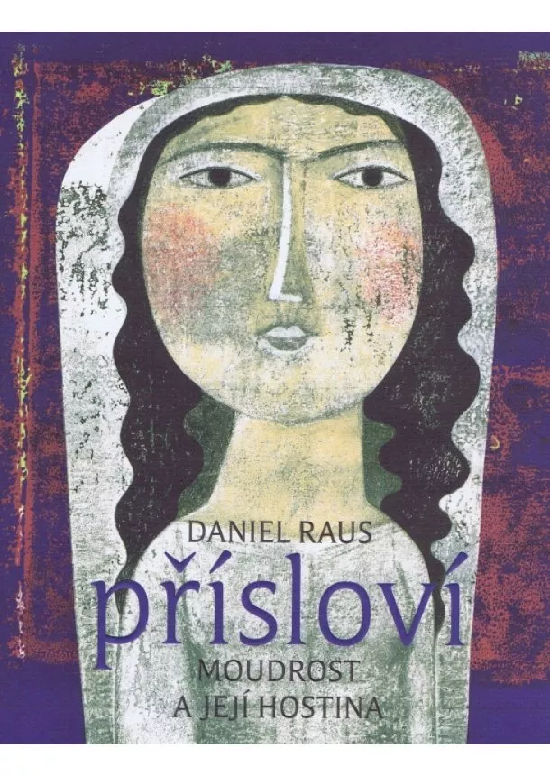 Daniel Raus - Přísloví - Moudrost a její hostina