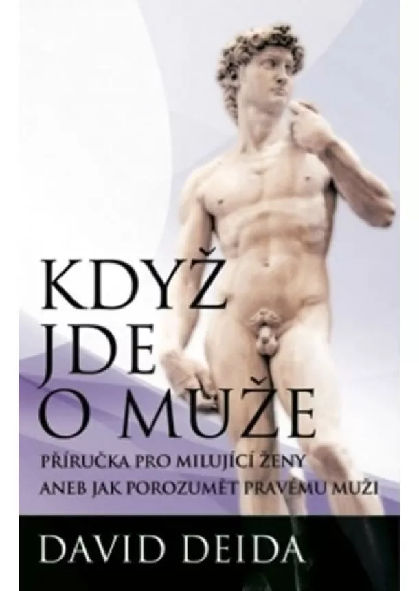 David Deida - Když jde o muže - Příručka pro milující ženy aneb jak pochopit pravého muže