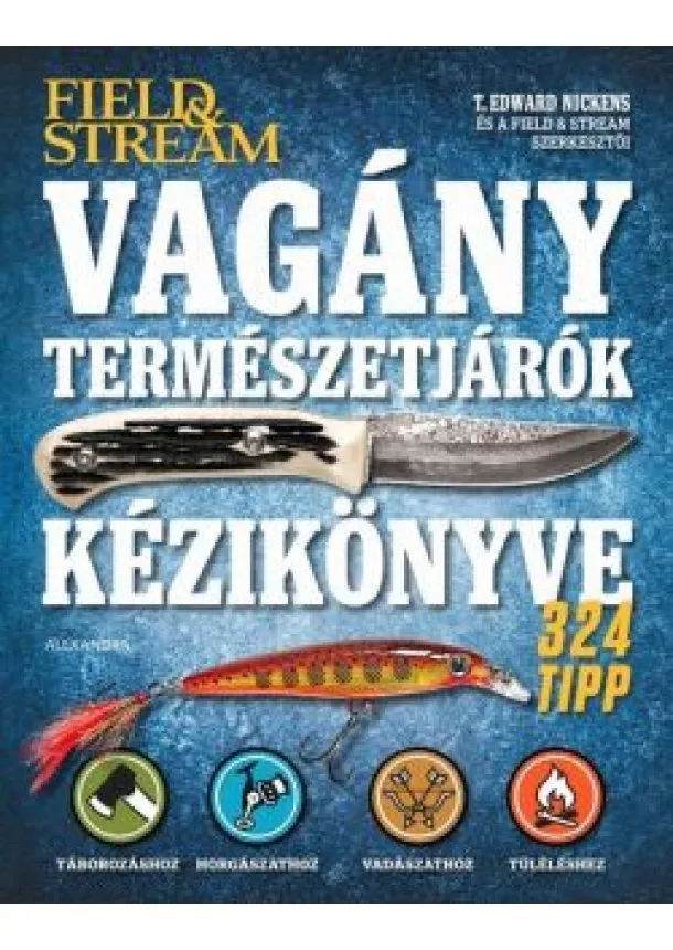 T. Edward Nickens - Vagány természetjárók kézikönyve