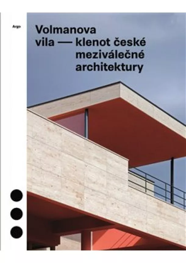 Jolana Tothová, Marek Tichý, Radomíra Sedláková - Volmanova vila - klenot české meziválečné architektury