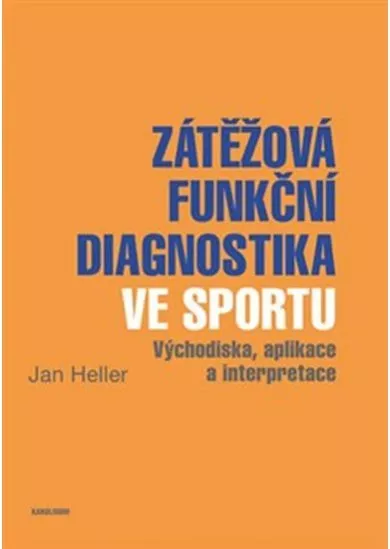 Zátěžová funkční diagnostika ve sportu - východiska, aplikace a interpretace