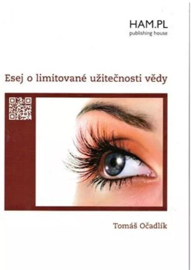 Tomáš Očadlík - Esej o limitované užitečnosti vědy