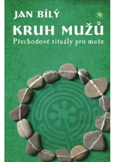 Kruh mužů - Přechodové rituály pro muže