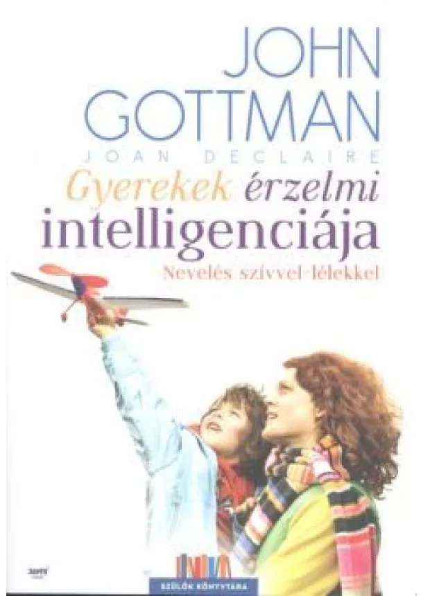 John Gottman - Gyerekek érzelmi intelligenciája /Nevelés szívvel-lélekkel