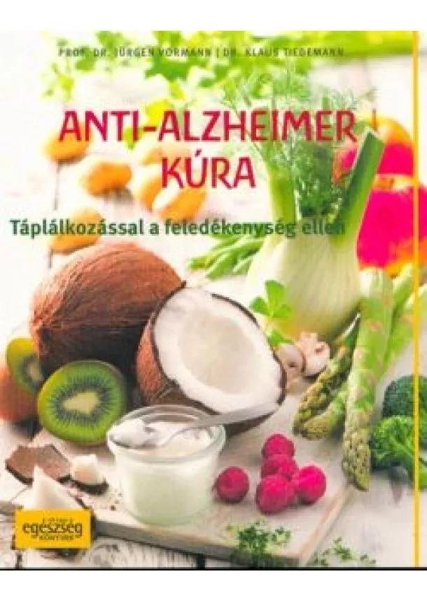 Prof. Dr. Jürgen Vormann - Anti-alzheimer kúra /Táplálkozással a feledékenység ellen