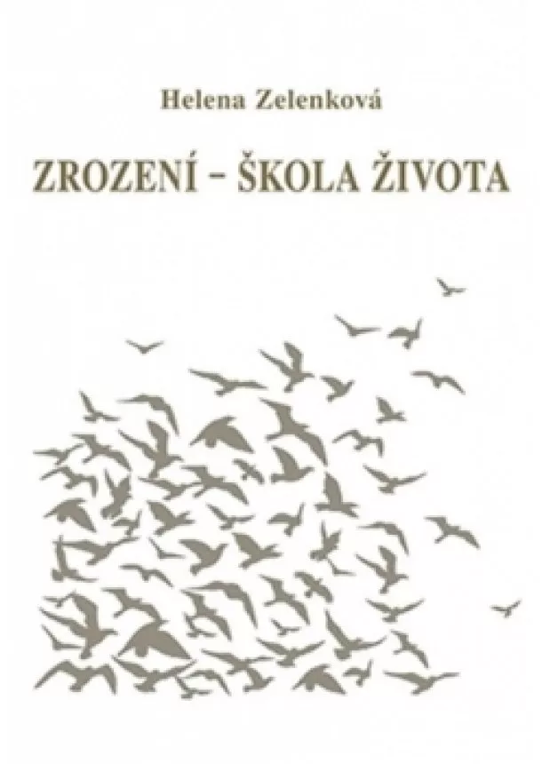 Helena Zelenková - Zrození - škola života