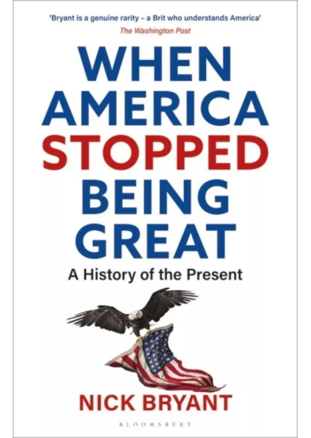 Nick Bryant - When America Stopped Being Great