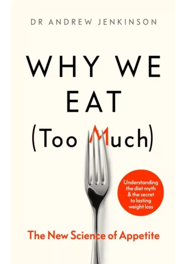 Dr Andrew Jenkinson - Why We Eat (Too Much)