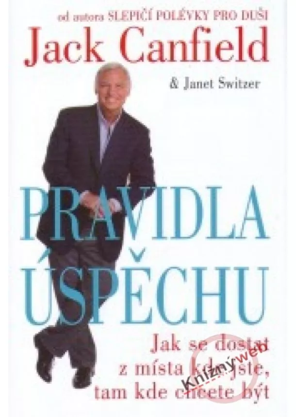 Jack Canfield, Janet Switzer  - Pravidla úspěchu