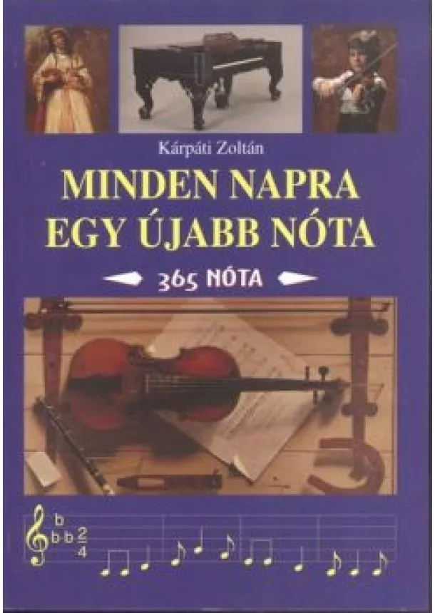 Kárpáti Zoltán - MINDEN NAPRA EGY ÚJABB NÓTA /365 NÓTA