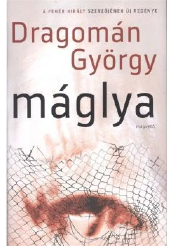 Dragomán György - Máglya