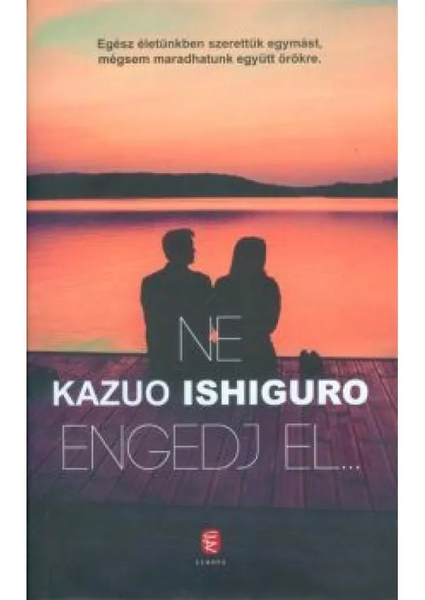 KAZUO ISHIGURO - NE ENGEDJ EL...