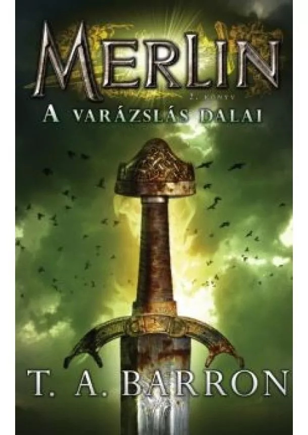 T. A. Barron - A varázslás dalai - Merlin 2. könyv