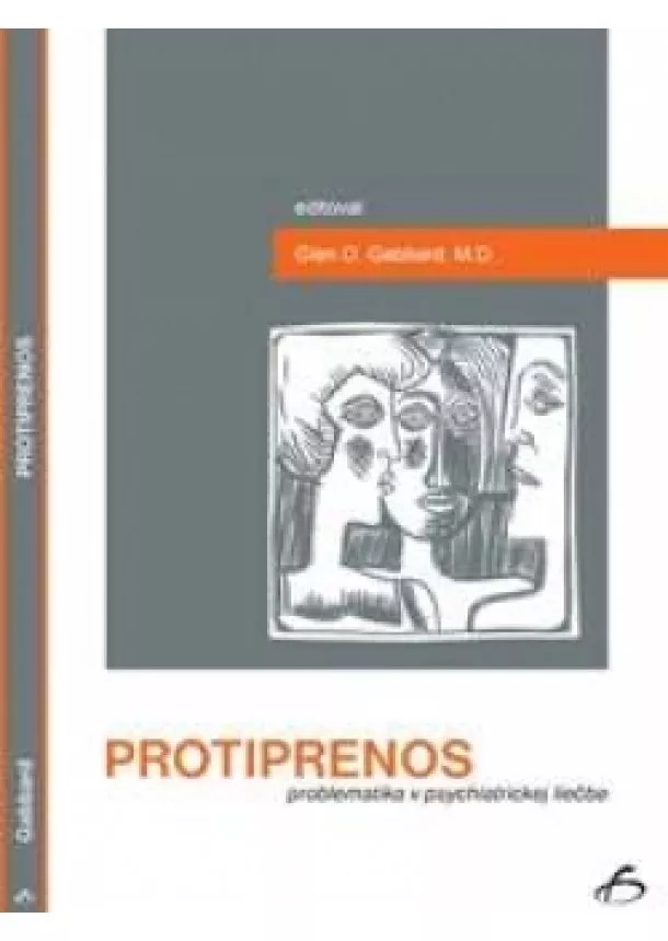 Glenn O. Gabbard, M.D.  - Protiprenos - Problematika v psychiatrickej liečbe