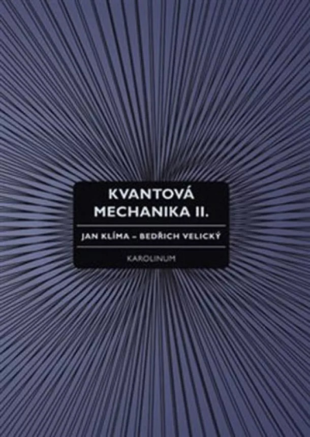 Jan Klíma, Bedřich Velický - Kvantová mechanika II.