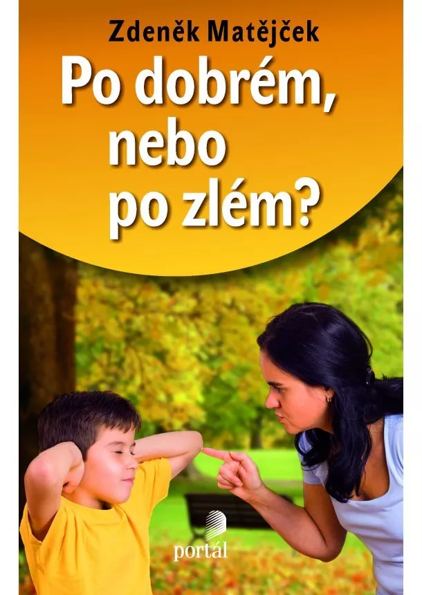 Zdeněk Matějček - Po dobrém, nebo po zlém?