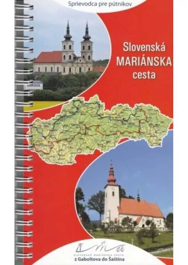 Slovenská mariánska cesta - z Gaboltova do Šaštína (Sprievodca pre pútnikov)