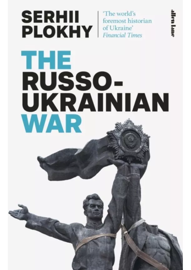 Serhii Plokhy - The Russo-Ukrainian War