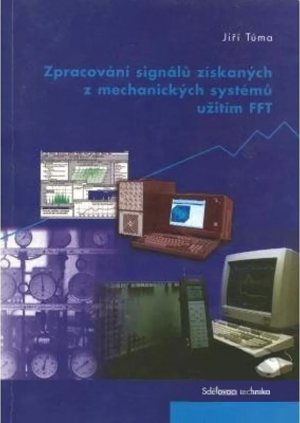 Jiří Tůma - Zpracování signálů získaných z mechanických systémů užitím FFT