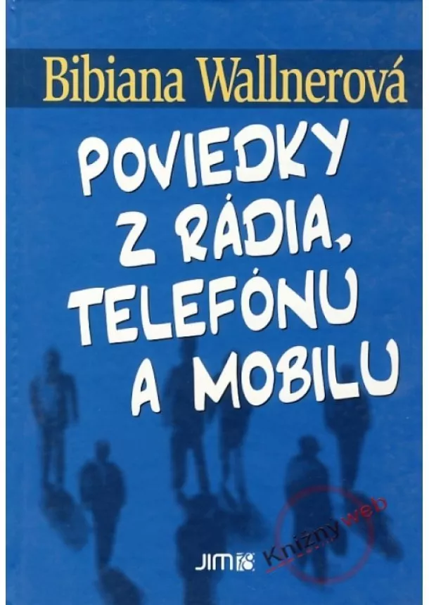 Bibiana Wallnerová - Poviedky z rádia, telefónu a mobilu