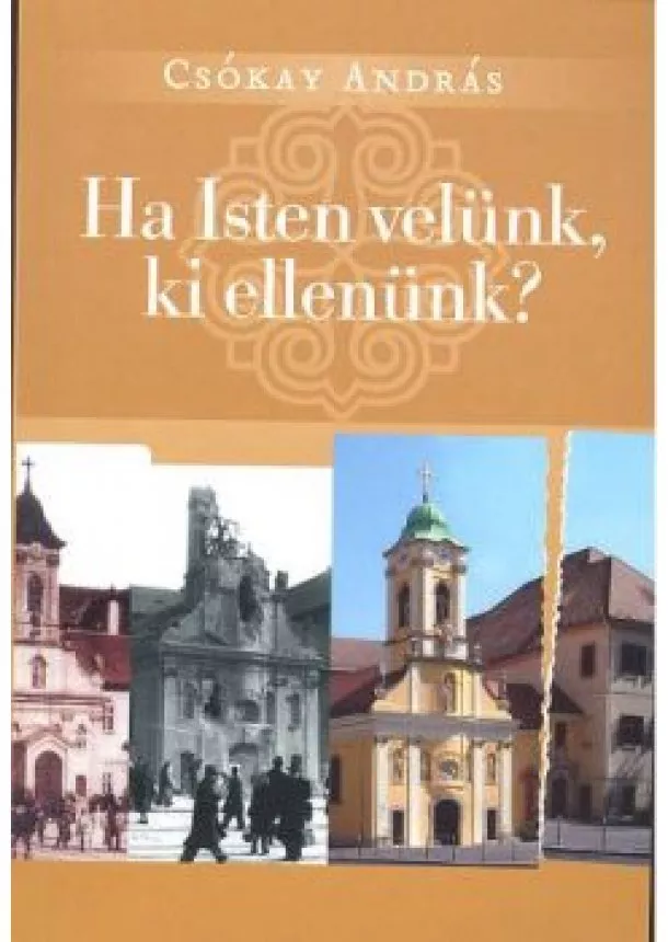 Csókay András - HA ISTEN VELÜNK, KI ELLENÜNK?