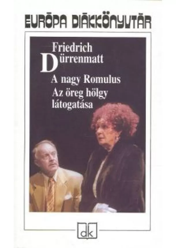 Friedrich Dürrenmatt - A NAGY ROMULUS, AZ ÖREG HÖLGY LÁTOGATÁSA