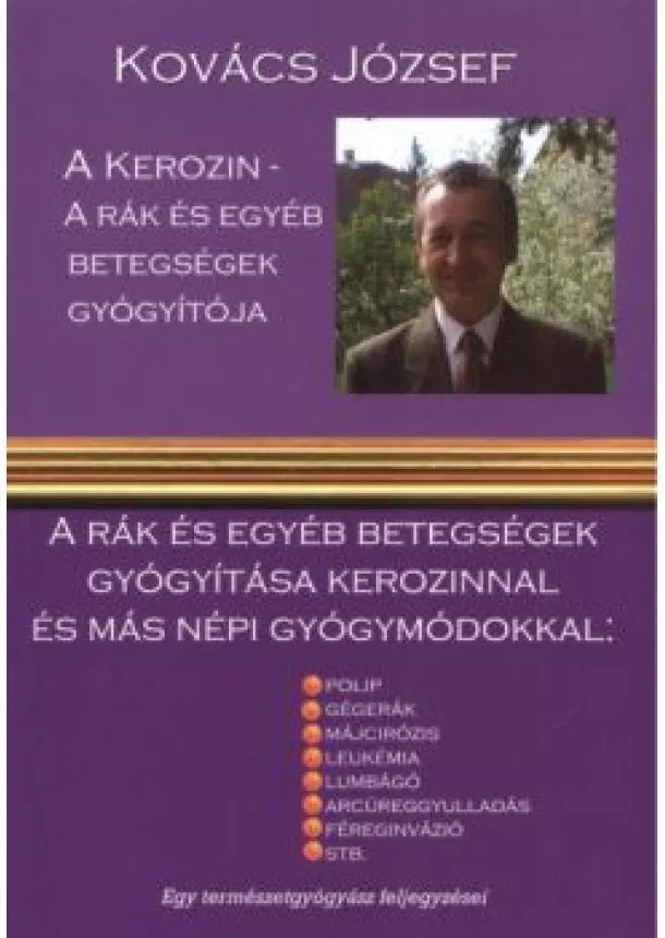 Kovács József - A kerozin - A rák és egyéb betegségek gyógyítója