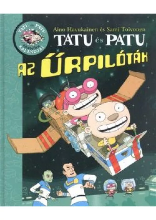 Sami Toivonen - Tatu és Patu az űrpilóták /Tatu és Patu hihetetlen kalandjai