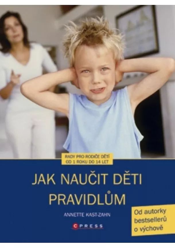 Annette Kast-Zahn - Jak naučit děti pravidlům